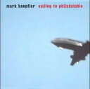 マークノップラー Mark Knopfler - Sailing to Philadelphia CD アルバム 【輸入盤】