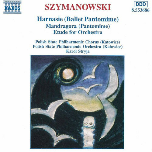 Szymanowski / Stryja / Polish State Philharmonic - Harnasie / Mandragora / Etude for Orchestra CD アルバム 