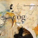 Cog - What If CD シングル 【輸入盤】