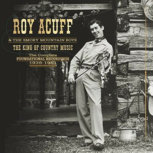 Roy Acuff ＆ Smoky Mountain Boys - King Of Country Music: Foundation Recordings Comp CD アルバム 【輸入盤】
