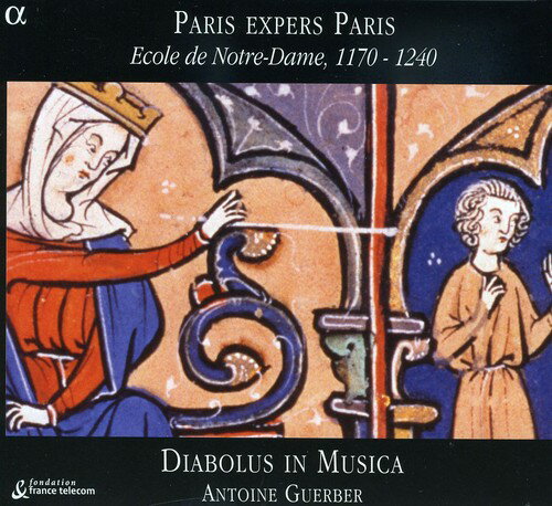 Guerber / Diabolus in Musica - Paris Expers Paris: Ecole Notre-Dame 1170-1240 CD Ao yAՁz