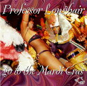 Professor Longhair - Go to the Mardi Gras CD アルバム