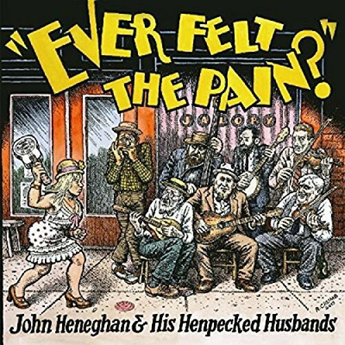 John Heneghan ＆ His Henpecked Husbands - Ever Felt The Pain CD アルバム 【輸入盤】