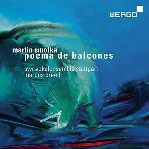 Smolka / Swr Vokalensemble Stuttgart / Homann - Martin Smolka: Poema de balcones SACD yAՁz