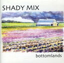 【取寄】Shady Mix - Bottomlands CD アルバム 【輸入盤】