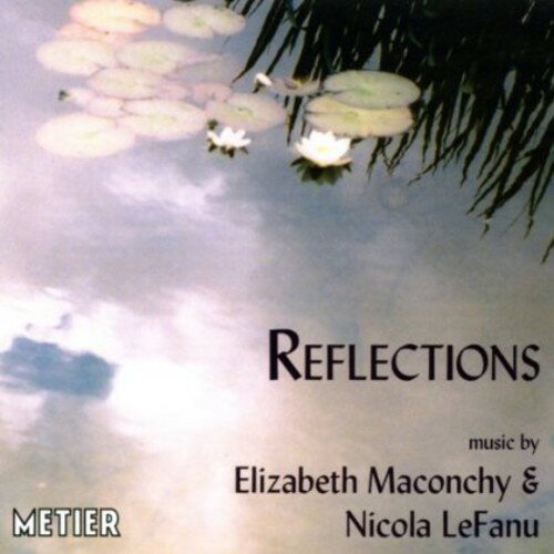 Lefanu / Maconchy / Okeanos - Reflections CD アルバム 【輸入盤】