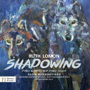 Lomon / Hutchins / Winterstein / Woolweaver - Ruth Lomon: Shadowing CD アルバム 【輸入盤】