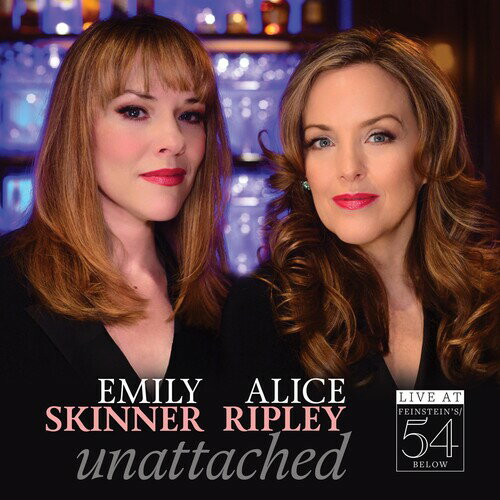 Emily Skinner / Alice Ripley - Unattached - Live At Feinstein's/54 Below CD アルバム 【輸入盤】