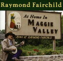 Raymond Fairchild - At Home in Maggie Valley CD アルバム 【輸入盤】