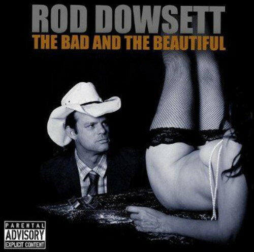 【取寄】Rod Dowsett - Bad ＆ the Beautiful CD アルバム 【輸入盤】