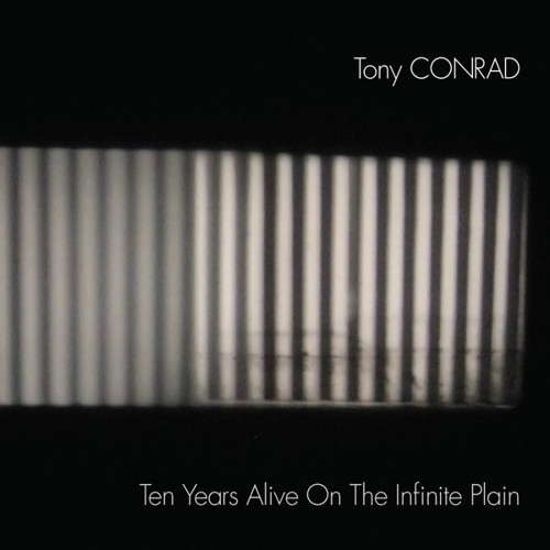 【取寄】Tony Conrad - Ten Years Alive On The Infinite Plain LP レコード 【輸入盤】