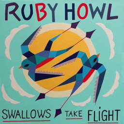 Ruby Howl - Swallows Take Flight LP レコード 【輸入盤】