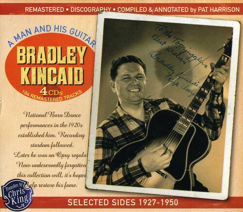 Bradley Kincaid - A Man and His Guitar Selected Sides 1927-1950 CD アルバム