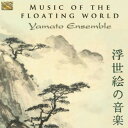 Yamato Ensemble - Music of the Floating World CD アルバム 