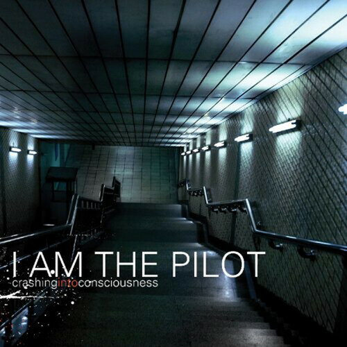 I Am the Pilot - Crashing Into Consciousness CD アルバム 【輸入盤】