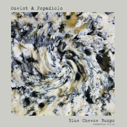 Ozelot  Popadiclo - EXPEDITion Vol. 23: Blue Cheese Bumps LP 쥳 ͢ס