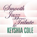 Smooth Jazz Tribute - Smooth Jazz Tribute to Keyshia Cole CD アルバム 【輸入盤】