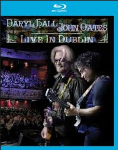 Daryl Hall ＆ John Oates: Live in Dublin ブルーレイ 【輸入盤】