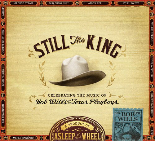 【取寄】Asleep at the Wheel - Still the King: Celebrating the Music of Bob Wills CD アルバム 【輸入盤】