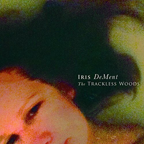 Iris Dement - Trackless Woods CD アルバム 【輸入盤】