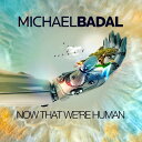 【取寄】Michael Badal - Now That We're Human CD アルバム 【輸入盤】