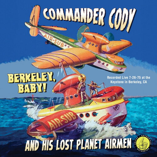 Commander Cody ＆ Lost Planet Airmen - Berkeley Baby Live CD アルバム 【輸入盤】