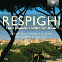 Respighi / Orchestra Sinfonica Di Roma / Vecchia - Complete Orchestral Music CD アルバム 【輸入盤】