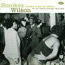 Smokey Wilson - Round Like An Apple: Big Town Sessions 1977-1978 CD アルバム 【輸入盤】