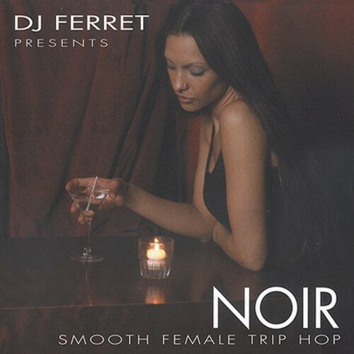 【取寄】DJ Ferret - Noir: Smooth Female Trip-Hop CD アルバム 【輸入盤】