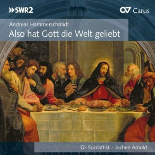 Hammerschmidt / Scarlattisti / Arnold - Also Hat Gott Die Welt Geliebt CD Х ͢ס