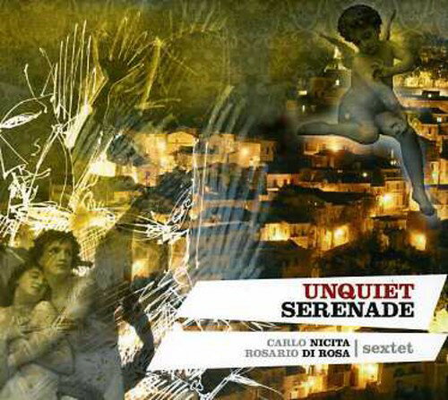 【取寄】Carlo Nicita / Rosario Sextet Di Rosa - Unquiet Serenade CD アルバム 【輸入盤】