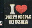 【取寄】DJ Ozma - I Love Party People CD アルバム 【輸入盤】