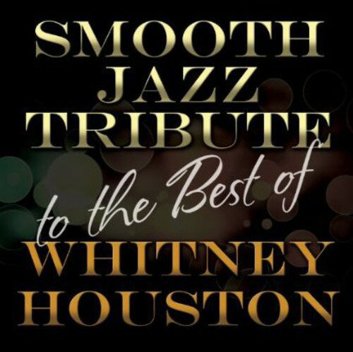 Smooth Jazz All Stars - Smooth Jazz Tribute to The Best of Whitney Houston CD アルバム 【輸入盤】