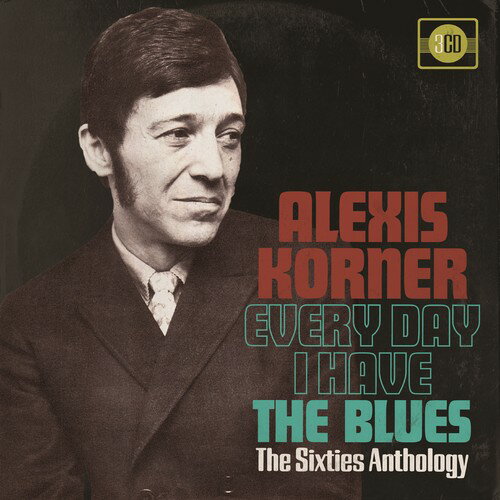 【取寄】Alexis Korner - Every Day I Have The Blues: 60s Anthology CD アルバム 【輸入盤】