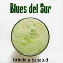 【取寄】Blues del Sur - Brindo Por Tu Salud CD アルバム 【輸入盤】