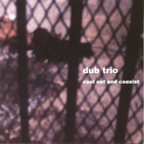 Dub Trio - Cool Out and Coexist CD アルバム 【輸入盤】