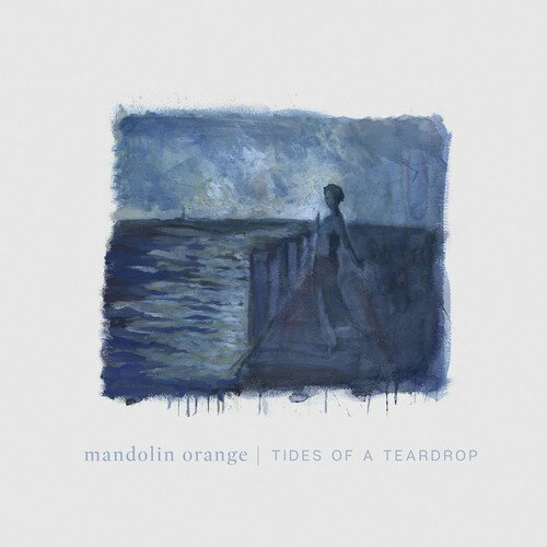 Mandolin Orange - Tides Of A Teardrop (standard Edition) LP レコード 【輸入盤】