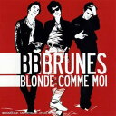 【取寄】BB Brunes - Blonde Comme Moi CD アルバム 【輸入盤】