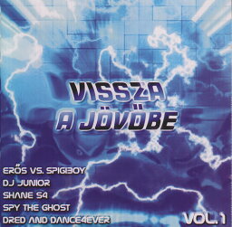 DJ Grega / Eros vs. Spigiboy / Shane S4 - Vissza a Jovobe CD アルバム 【輸入盤】