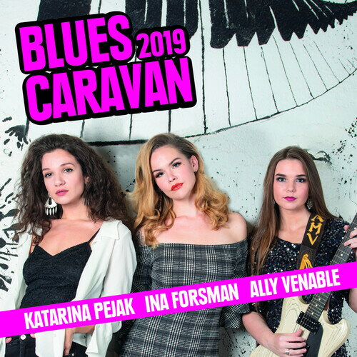 Ally Venable / Katarina Pejak / Ina Forsman - Blues Caravan 2019 CD アルバム 【輸入盤】