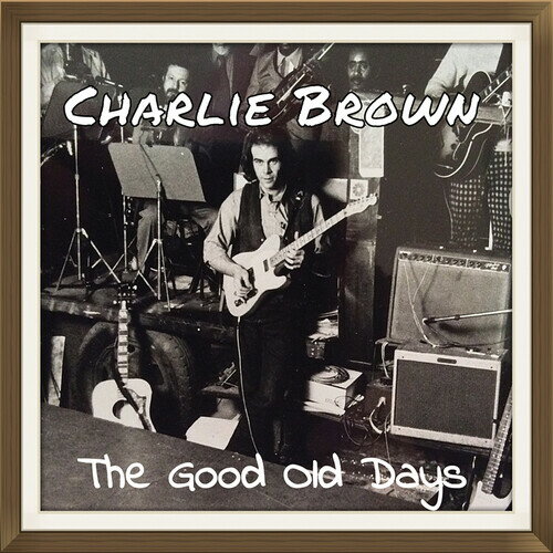 Charlie Brown - The Good Old Days CD アルバム 【輸入盤】