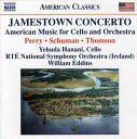 Perry / Schuman / Thomson / Hanani / Eddins - Jamestown Concerto / Works for Cello ＆ Orchestra CD アルバム 【輸入盤】