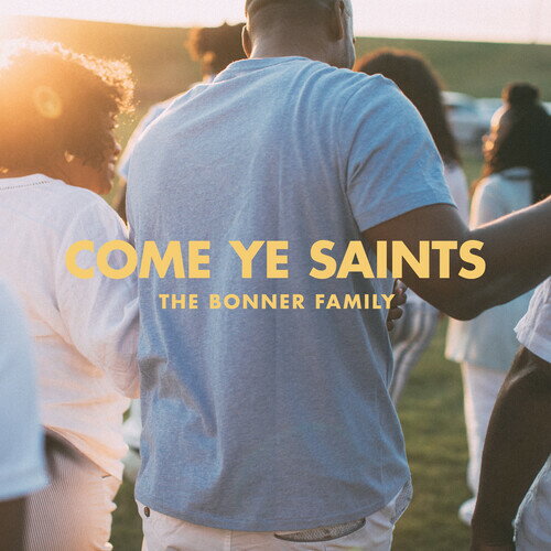 Bonner Family - Come Ye Saints CD アルバム 【輸入盤】
