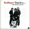 バッドフィンガー Badfinger - Timeless: Musical Legacy of Badfinger CD アルバム 