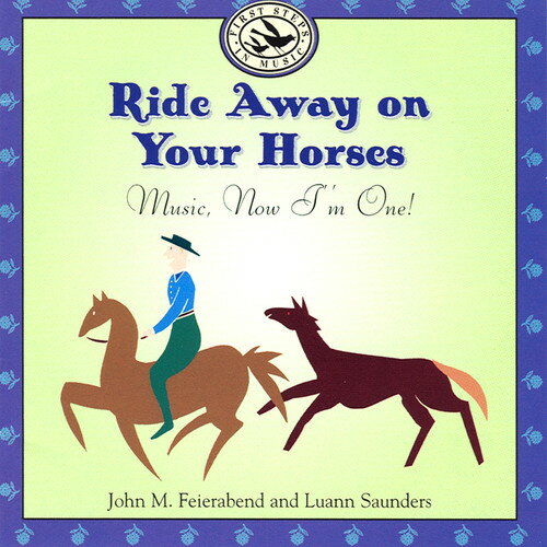 John M. Feierabend / Luann Saunders - Ride Away On Your Horses: Music, Now I'm One CD アルバム 【輸入盤】