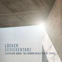 【取寄】Lucker ＆ Schickentanz - Suspicion About The Hidden Realities Of Sound CD アルバム 【輸入盤】