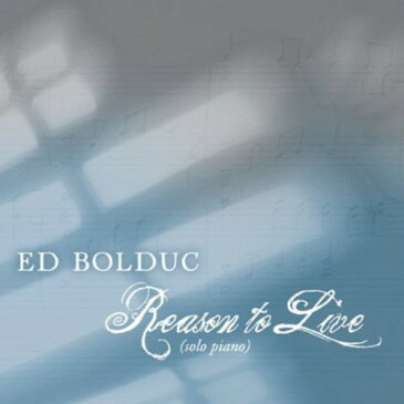 Ed Bolduc - Reason to Live (Solo Piano) CD アルバム 【輸入盤】