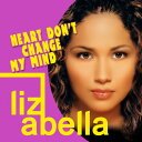 Liz Abella - Heart Don 039 t Change My Mind CD アルバム 【輸入盤】