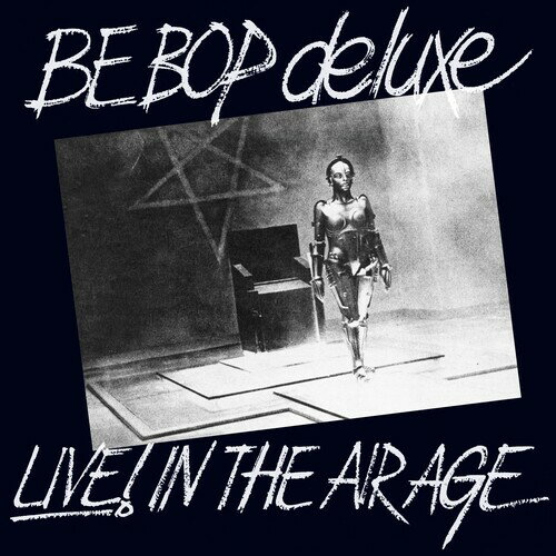 【取寄】Be Bop Deluxe - Live! In The Air Age: Remastered ＆ Expanded Edition CD アルバム 【輸入盤】