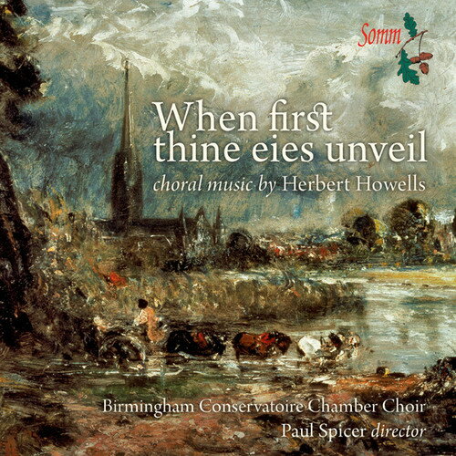 Howells / Birmingham Conservatoire Chamber Choir - When First Thine Eies Unveil CD Ao yAՁz